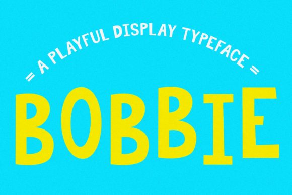 Bobbie: A Display Font That Makes Kids’ Campaigns Instantly Brighter